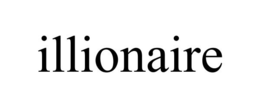 ILLIONAIRE trademark