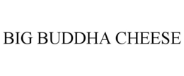 BIG BUDDHA CHEESE trademark