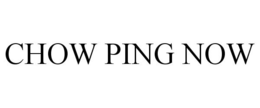 CHOW PING NOW trademark