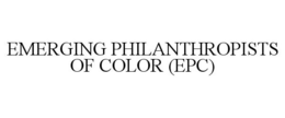 EMERGING PHILANTHROPISTS OF COLOR (EPC) trademark