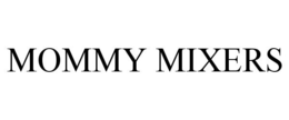 MOMMY MIXERS trademark