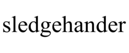 SLEDGEHANDER trademark