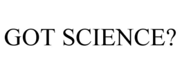 GOT SCIENCE? trademark