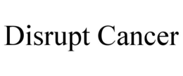 DISRUPT CANCER trademark
