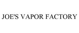 JOE'S VAPOR FACTORY trademark