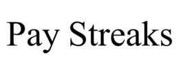 PAY STREAKS trademark