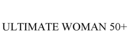 ULTIMATE WOMAN 50+ trademark
