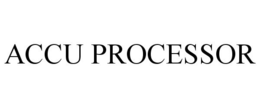 ACCU PROCESSOR trademark