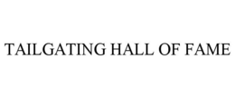 TAILGATING HALL OF FAME trademark