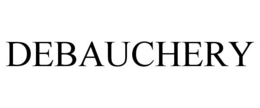 DEBAUCHERY trademark