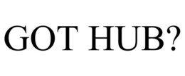 GOT HUB? trademark