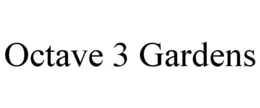OCTAVE 3 GARDENS trademark