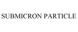 SUBMICRON PARTICLE trademark