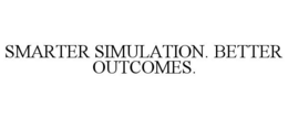 SMARTER SIMULATION. BETTER OUTCOMES. trademark