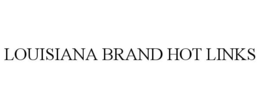 LOUISIANA BRAND HOT LINKS trademark