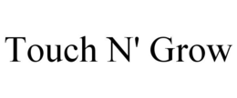 TOUCH N' GROW trademark