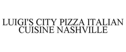 LUIGI'S CITY PIZZA ITALIAN CUISINE NASHVILLE trademark