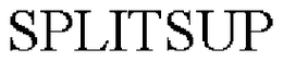 SPLITSUP trademark
