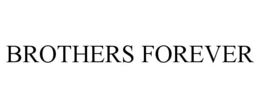 BROTHERS FOREVER trademark