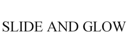 SLIDE AND GLOW trademark