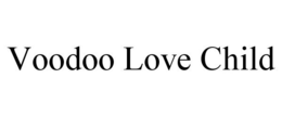 VOODOO LOVE CHILD trademark