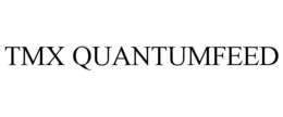 TMX QUANTUMFEED trademark