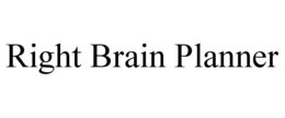 RIGHT BRAIN PLANNER trademark