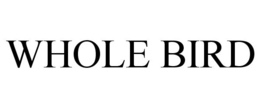 WHOLE BIRD trademark