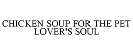CHICKEN SOUP FOR THE PET LOVER'S SOUL trademark