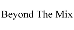 BEYOND THE MIX trademark
