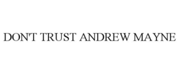 DON'T TRUST ANDREW MAYNE trademark