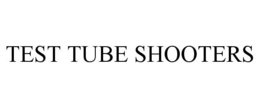 TEST TUBE SHOOTERS trademark