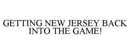 GETTING NEW JERSEY BACK INTO THE GAME! trademark