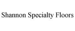 SHANNON SPECIALTY FLOORS trademark