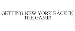 GETTING NEW YORK BACK IN THE GAME! trademark