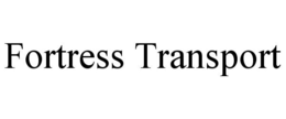 FORTRESS TRANSPORT trademark