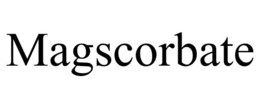MAGSCORBATE trademark