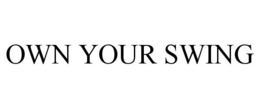 OWN YOUR SWING trademark