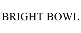 BRIGHT BOWL trademark