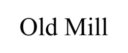 OLD MILL trademark
