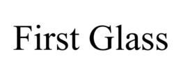 FIRST GLASS trademark