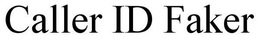 CALLER ID FAKER trademark