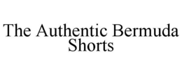 THE AUTHENTIC BERMUDA SHORTS trademark