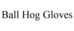 BALL HOG GLOVES trademark