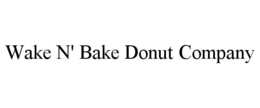 WAKE N' BAKE DONUT COMPANY trademark