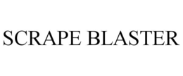 SCRAPE BLASTER trademark
