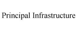 PRINCIPAL INFRASTRUCTURE trademark