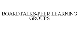BOARDTALKS-PEER LEARNING GROUPS trademark