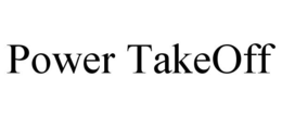POWER TAKEOFF trademark