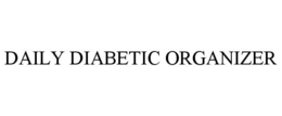 DAILY DIABETIC ORGANIZER trademark